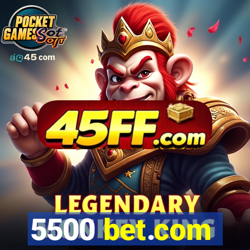5500 bet.com